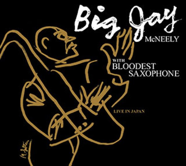画像1: ブラッデスト・サキソフォン日本ライブ盤★BIG JAY McNEELY WITH BLOODEST SAXOPHONE / LIVE IN JAPAN  (1)