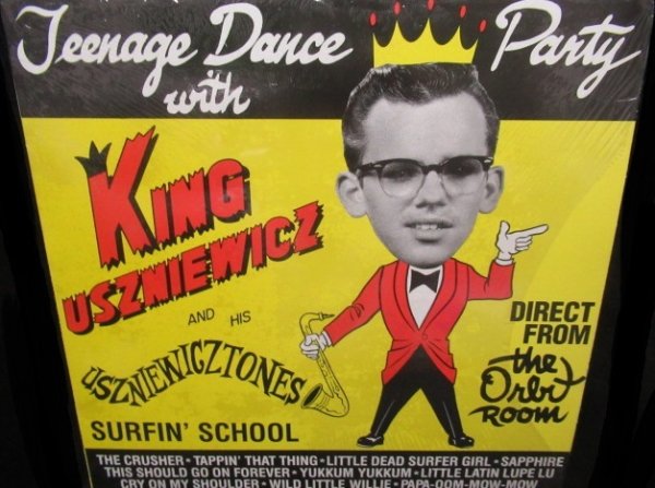 画像1: ガレージパンク名盤★King Uszniewicz And His Uszniewicztones and South Bay Surfers ‎– 『Teenage Dance Party 』 (1)